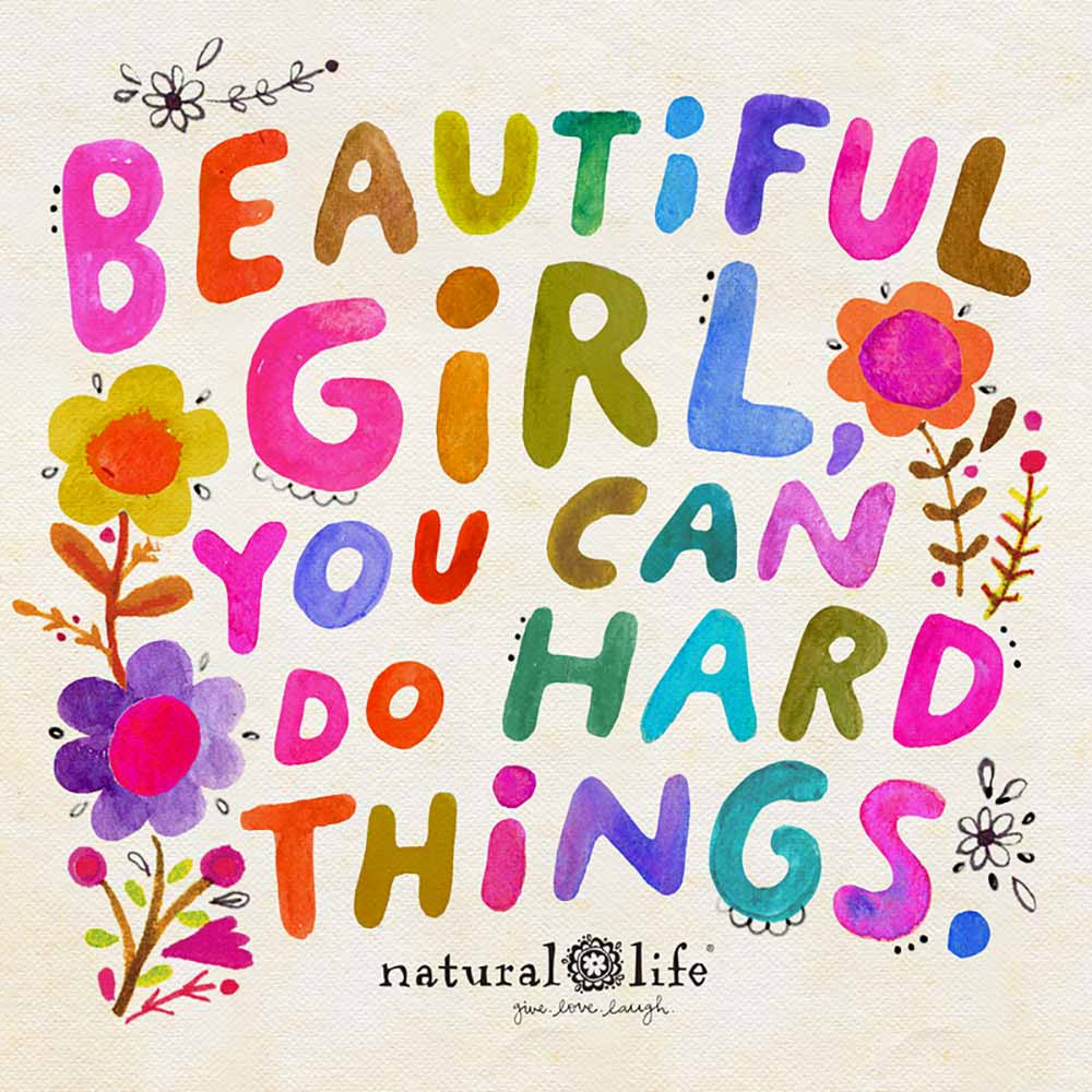 BLC 07 02 25 BLC 58  WLC wk 9  List Event Task, Affirmations Quote  Beautiful Girl You Can Do Hard Things  from natural life dot com  description_image_beautiful_girl_1.jpg