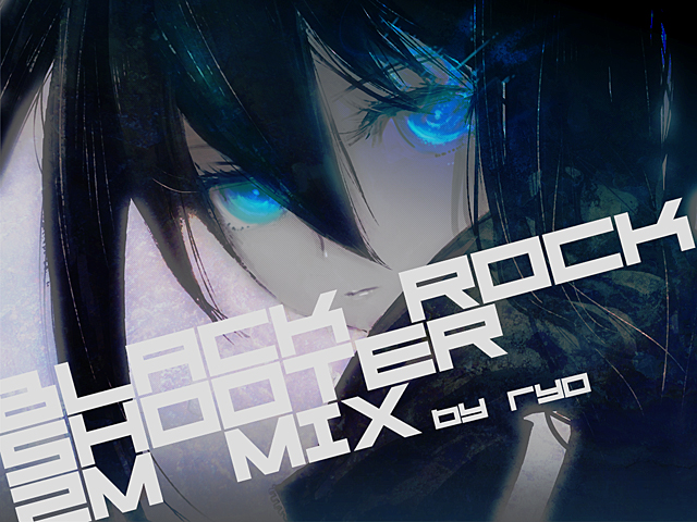 BRS-2M-REMIX-black-rock-shooter-31454170-640-480.jpg