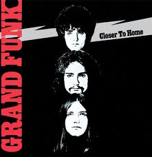Grand Funk Closer to Home.jpeg