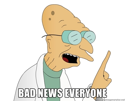 bad-news-everyone.jpg