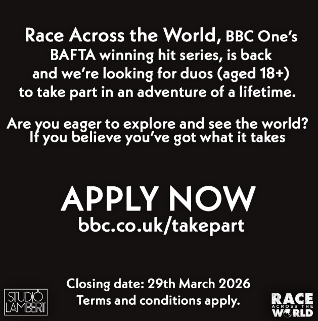 Race Across the World promotional image. Text reads: "Race Across the World, BBC One’s BAFTA winning hit series, is back and we’re looking for duos (aged 18+) to take part in an adventure of a lifetime. Are you eager to explore and see the world? If you believe you’ve got what it takes, APPLY NOW at bbc.co.uk/takepart. Closing date: 29th March 2026. Terms and conditions apply." Logos for Studio Lambert and Race Across the World are at the bottom corners. The background is black with white text.