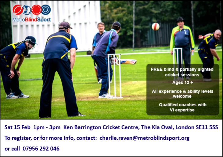 FREE blind partially sighed cricket sessionsAges 12All experience ability levels welcomeQualified coaches with VI expertiseSat 15 Feb 1pm - 3pmKen Barrington Cricket Centre The Kia Oval London SE11 5SSTo register or for more info contact charlieravenmetroblindsportorg or call 07956 292 046