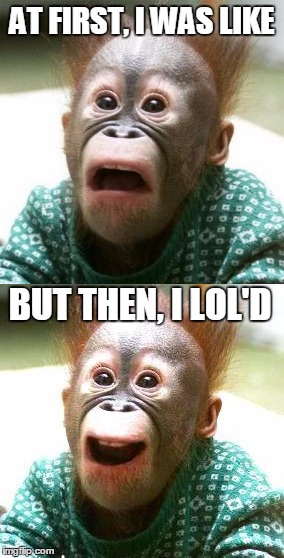 First I was like.jpg