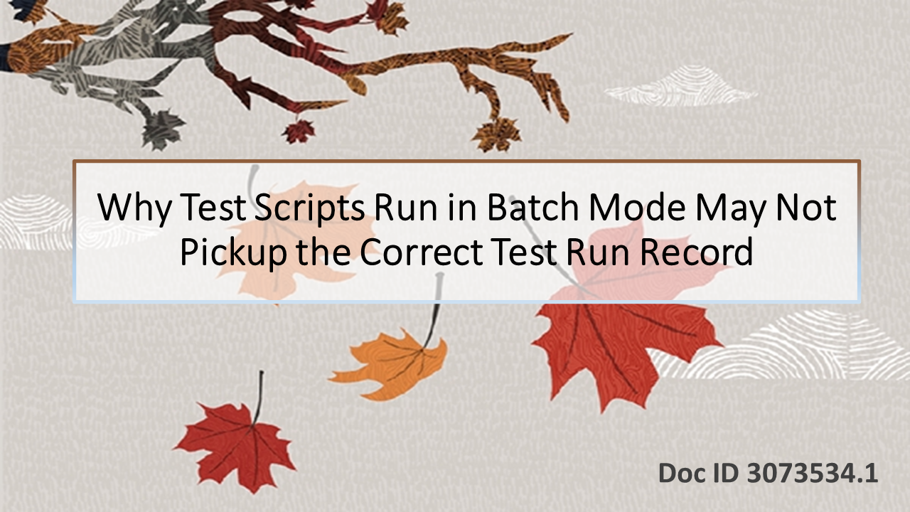 Why Test Scripts Run in Batch Mode May Not Pick up the Correct Test Run ...