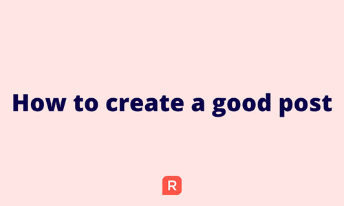 How to create a good post.png