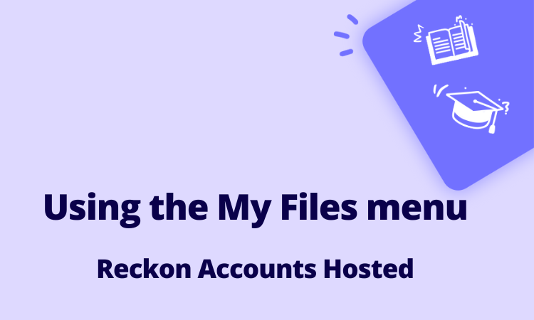 Using the new My Files menu in Reckon Accounts Hosted