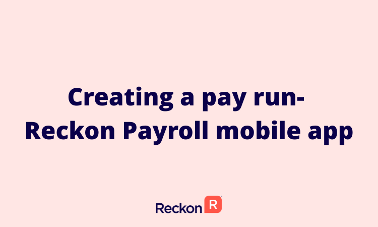 Creating a pay run - Mobile App.png