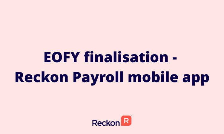 EOFY Finalisation - Mobile App.png