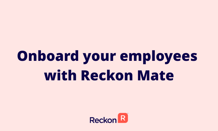 Onboard your employees with Reckon Mate.png