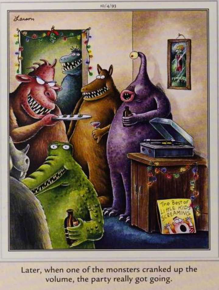 far-side-october-4-1993-monsters-at-a-party-listening-to-a-record-of-kids-screaming.jpg