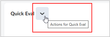 The Actions drop-down for the Quick Eval widget appears