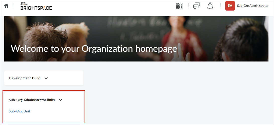 The Organization homepage as viewed by a Sub-Org Administrator with limited role permissions at the org level. The custom widget is highlighted with a link to the sub-org unit homepage.