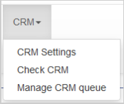 The CRM drop-down menu showing the CRM Settings, Check CRM, and Manage CRM queue buttons