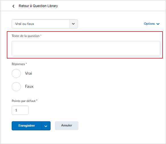 Le champ Texte de la question de la page Question vrai ou faux.