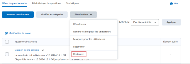 L'onglet Gérer les questionnaires, dans lequel le menu déroulant Plus d'actions est ouvert. La restauration a été mise en surbrillance comme dernière option dans le menu.