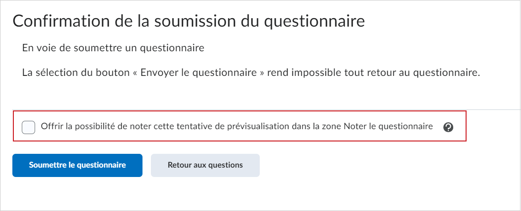 La case à cocher Autoriser la notation de cet aperçu dans la zone Noter le questionnaire au-dessus du bouton Soumettre le questionnaire.