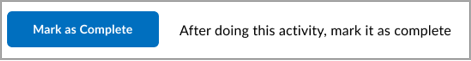 The Mark as Complete button appears at the bottom of the topic. After the learner clicks the button, the message changes to indicate that they have already completed it.