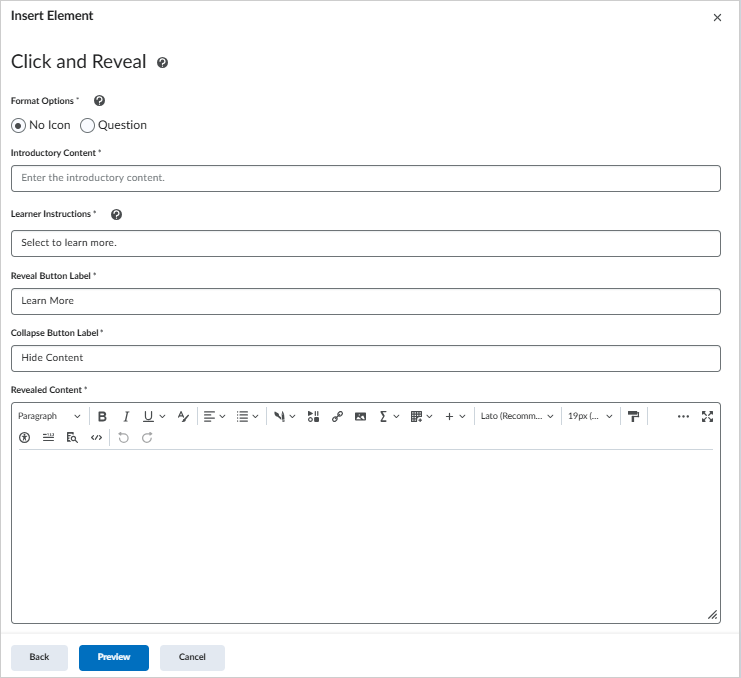Dialoogvenster Element invoegen in Brightspace® met velden voor het configureren van een klik-en-onthul-element, inclusief opties voor inleidende inhoud, instructies voor de cursist, weergeven en samenvouwen van knoplabels en onthulde inhoud. Het dialoogvenster bevat ook indelingsopties voor Geen pictogram of Vraag, en knoppen voor Voorbeeld, Terug en Annuleren onderaan.