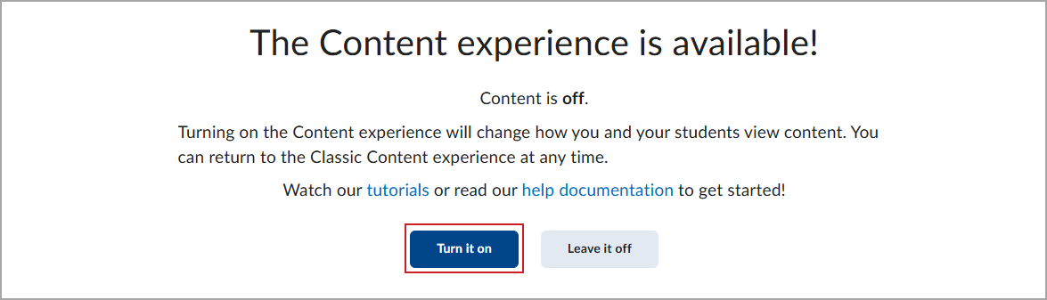 The Turn it on button used to enable the Content experience.