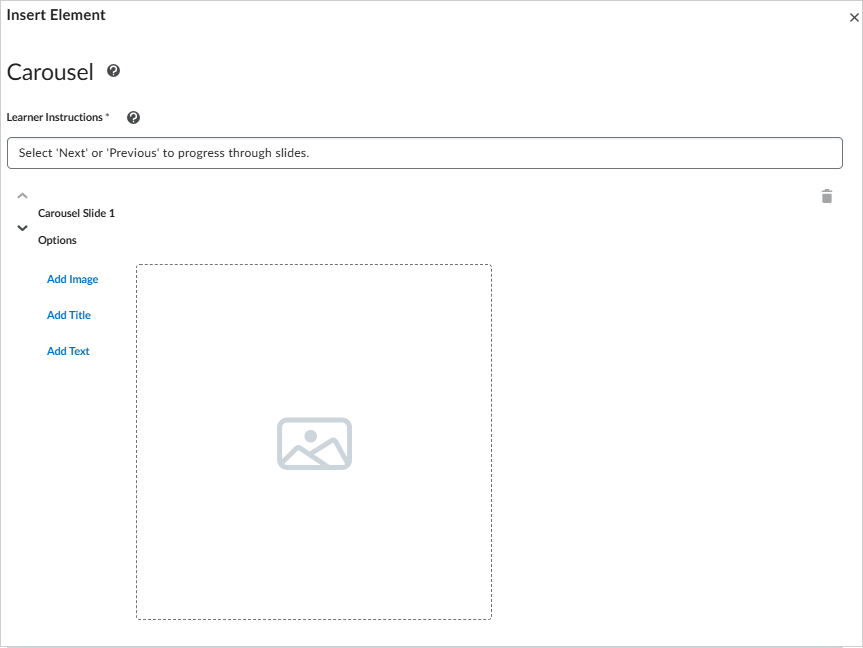 Dialoogvenster Element invoegen in Brightspace® voor het maken van een carrousel. Het dialoogvenster bevat een veld met instructies voor de cursist en een uitvouwbaar gedeelte voor Caroussel-dia 1. Tot de dia-opties behoren Afbeelding toevoegen, Titel toevoegen en Tekst toevoegen. Er wordt een tijdelijke aanduiding voor afbeelding weergegeven en knoppen voor het toevoegen of verwijderen van dia's en Terug, Preview en Annuleren bevinden zich onderaan.