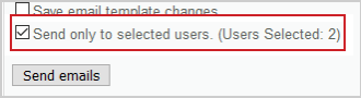 The Send only to selected users check box selected with the Send emails button below