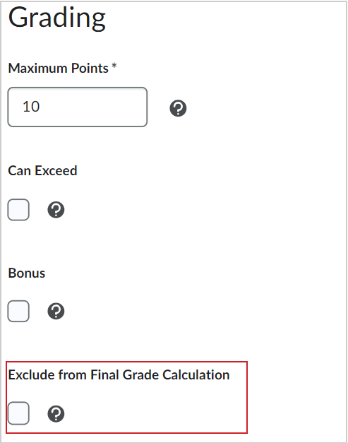 The Exclude from Final Grade Calculation check box in the Grading section of the Properties tab