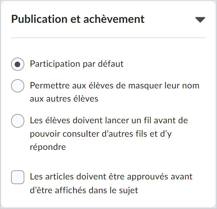 L'accordéon Publication et achèvement comprend l'option Les publications doivent être approuvées avant d'être affichées dans le sujet.