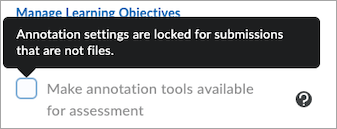 New on-screen guidance shows when Annotation settings are locked because the Assignment type is not File or File or Text.