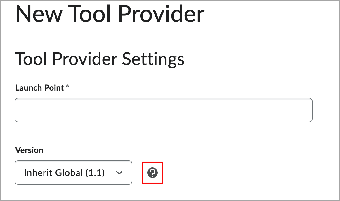 The New Tool Provider settings page displays fields such as Launch Point with a text input box and Version with a dropdown set to Inherit Global (1.1). A help icon, represented by a question mark in a circle, is shown next to the version dropdown.