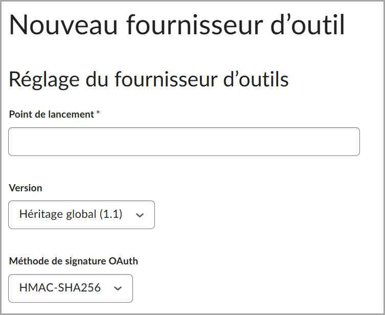 La nouvelle page Paramètres du fournisseur d'outils comprend des champs, comme Point de lancement avec une zone de saisie de texte et Version avec un menu déroulant définit à Héritage global (1.1).