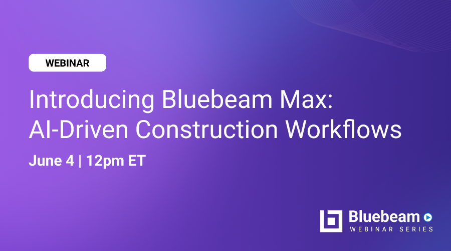 Introducing Bluebeam Max: AI-Driven Construction Workflows - Bluebeam ...