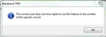Blackbaud CRM error: The current user does not have rights to use this feature in the context of this specific record.
