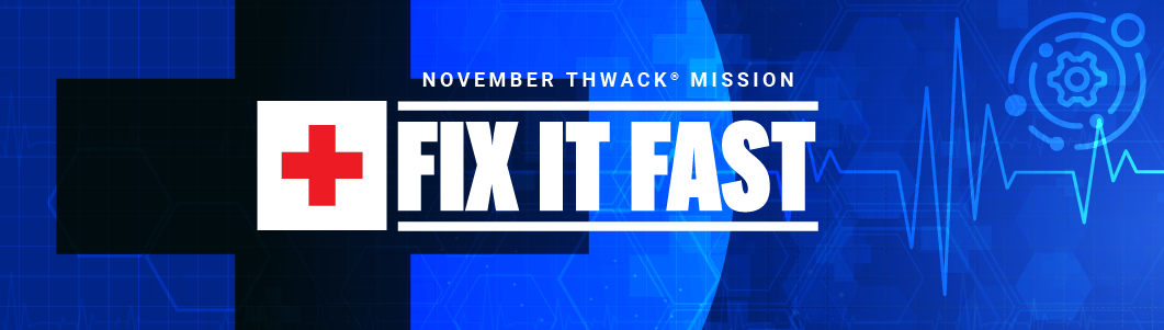 2510_thwack_mission_FixITFast_1060x300_thwack_noCTA.png
