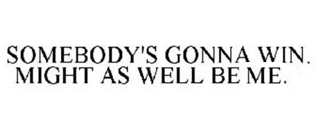 somebodys-gonna-win-might-as-well-be-you-85242922.jpg