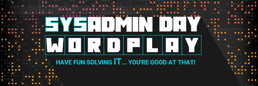 SysAdmin Day Wordplay