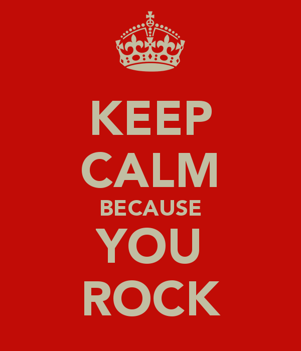 Keep-Calm-Because-You-Rock.png