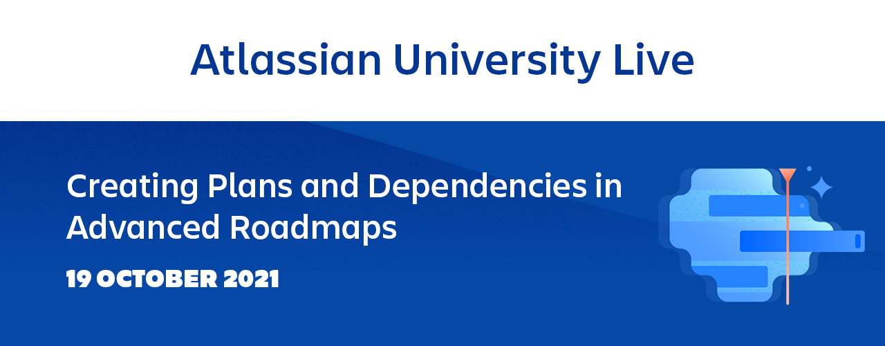 AtlassianUniveristyLive-CreatingPlansAdvancedRoadmaps-1280x500.png AtlassianUniveristyLive-CreatingPlansAdvancedRoadmaps-1280x500.png