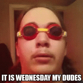 ahhhh-its-wednesday-my-dudes.gif ahhhh-its-wednesday-my-dudes.gif