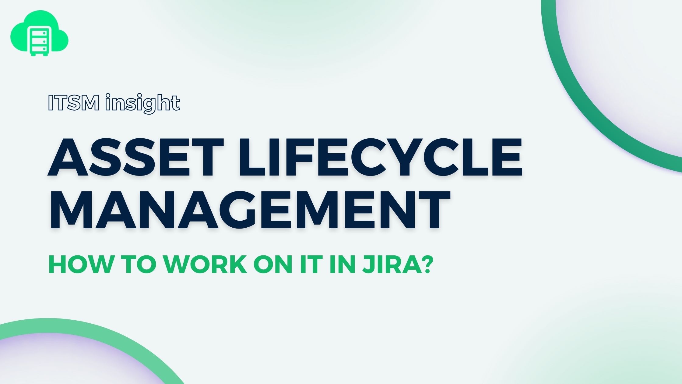 ITSM Insight _ Asset Lifecycle Management in Jira ITAM.jpg ITSM Insight _ Asset Lifecycle Management in Jira ITAM.jpg