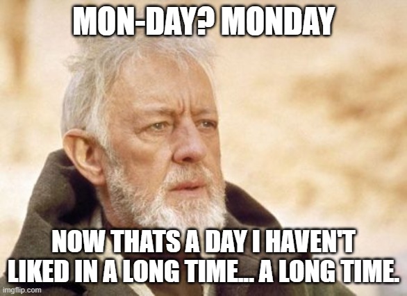 Obi Wan Kenobi Monday.jpg Obi Wan Kenobi Monday.jpg