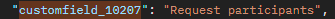 Request_Participants_Custom_Field_Name.png Request_Participants_Custom_Field_Name.png