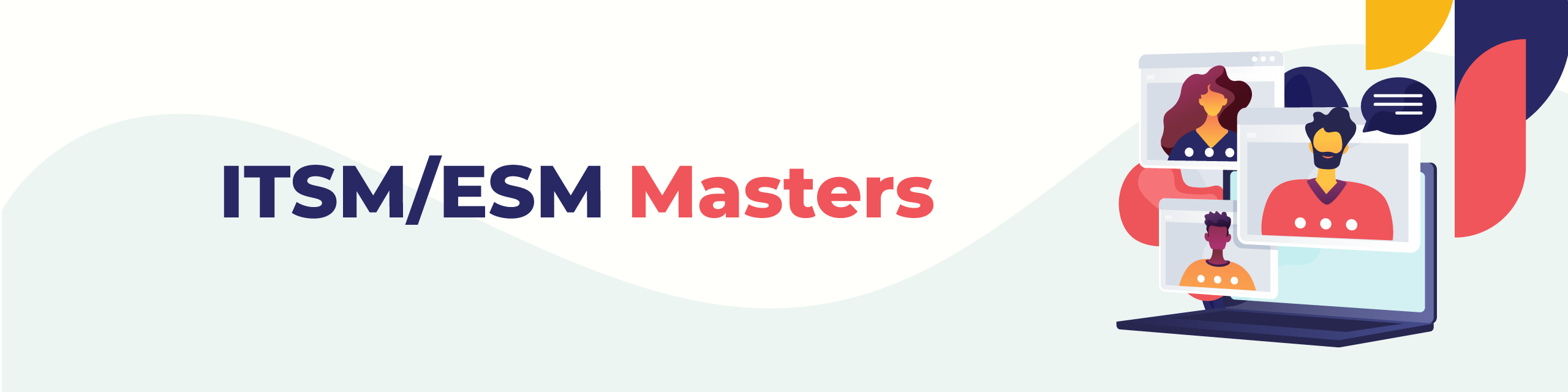 ITSM_ESM-Masters_Banner.png ITSM_ESM-Masters_Banner.png