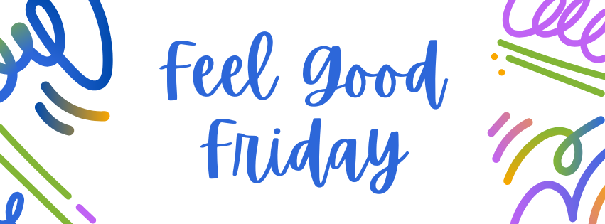 Feel Good Friday (1).png Feel Good Friday (1).png