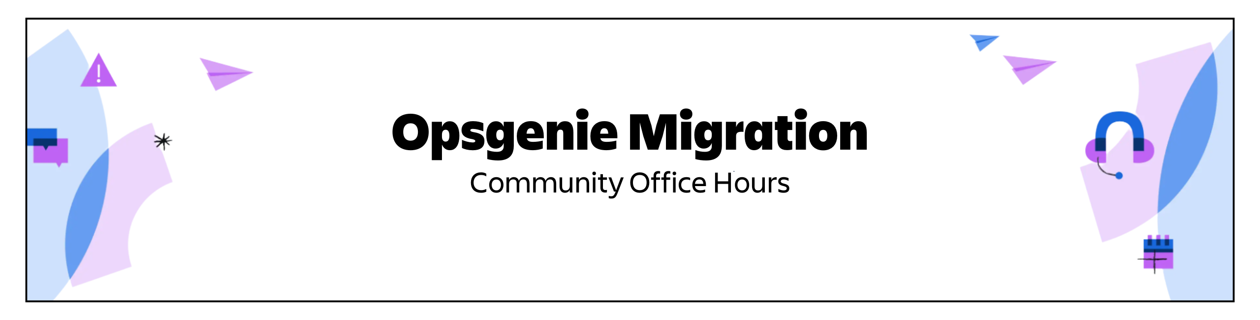 Opsgenie Support - General banner.png Opsgenie Support - General banner.png