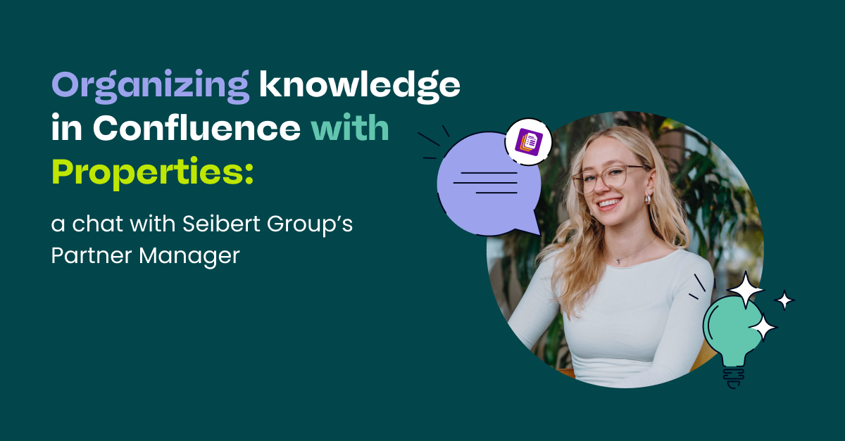 organizing-knowledge-in-confluence-with-properties_-a-chat-with-seibert-group’s-partner-manager-linkedin-1200x627px.jpg organizing-knowledge-in-confluence-with-properties_-a-chat-with-seibert-group’s-partner-manager-linkedin-1200x627px.jpg