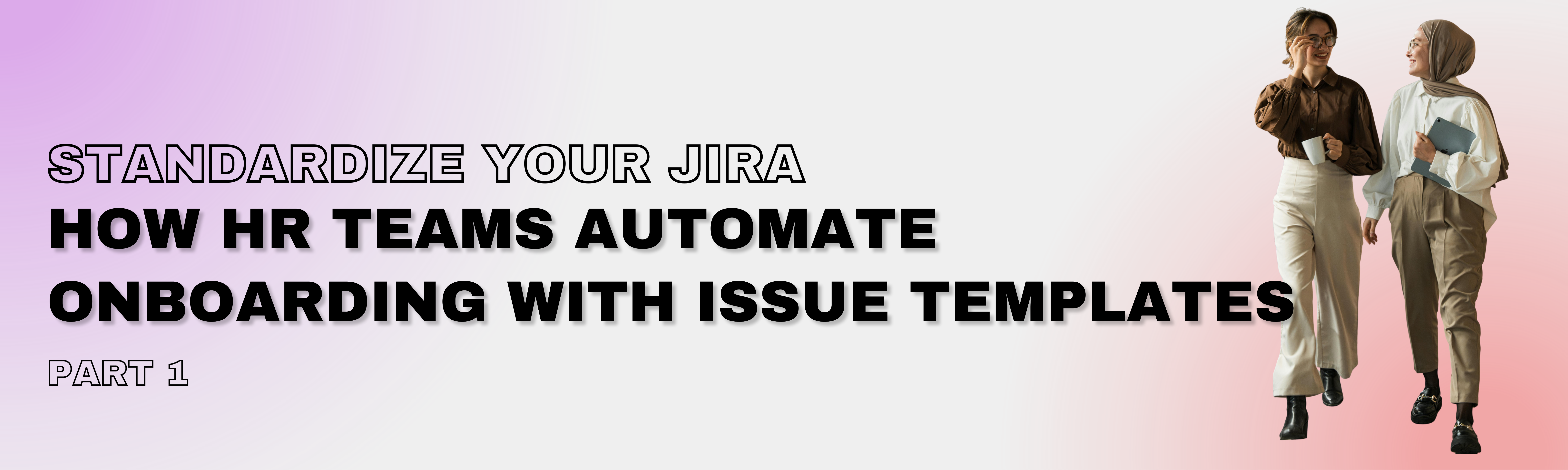 Standardize Your Jira Series Part 1_ HR and Onboarding.png Standardize Your Jira Series Part 1_ HR and Onboarding.png