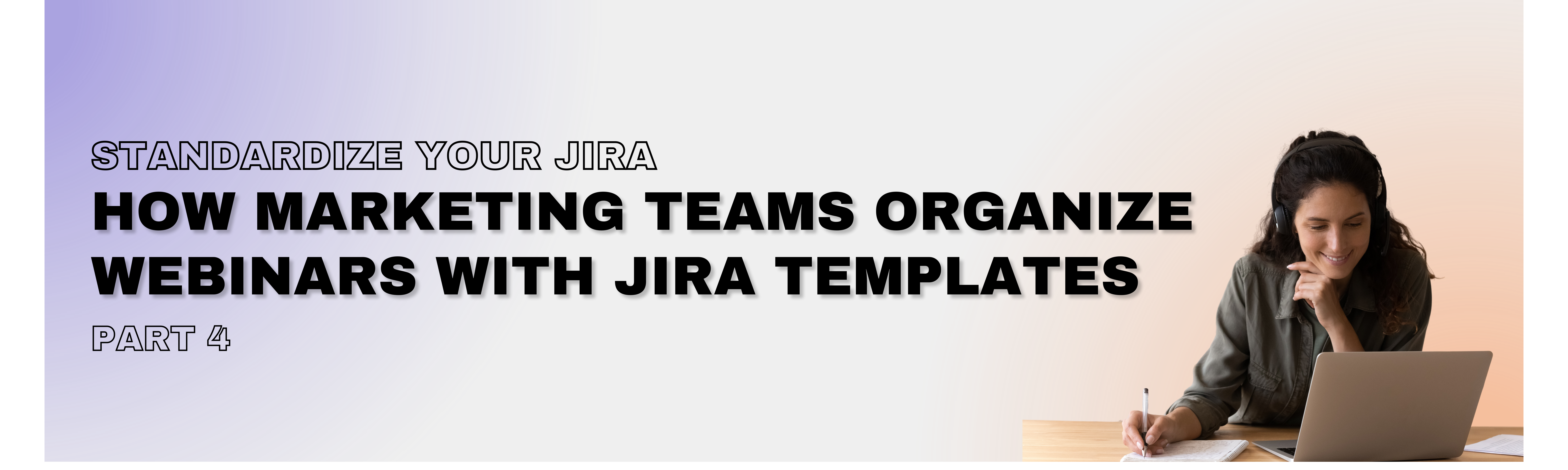 Standardize Your Jira_ Marketing Teams and Webinar Organizatio with Templates.png Standardize Your Jira_ Marketing Teams and Webinar Organizatio with Templates.png