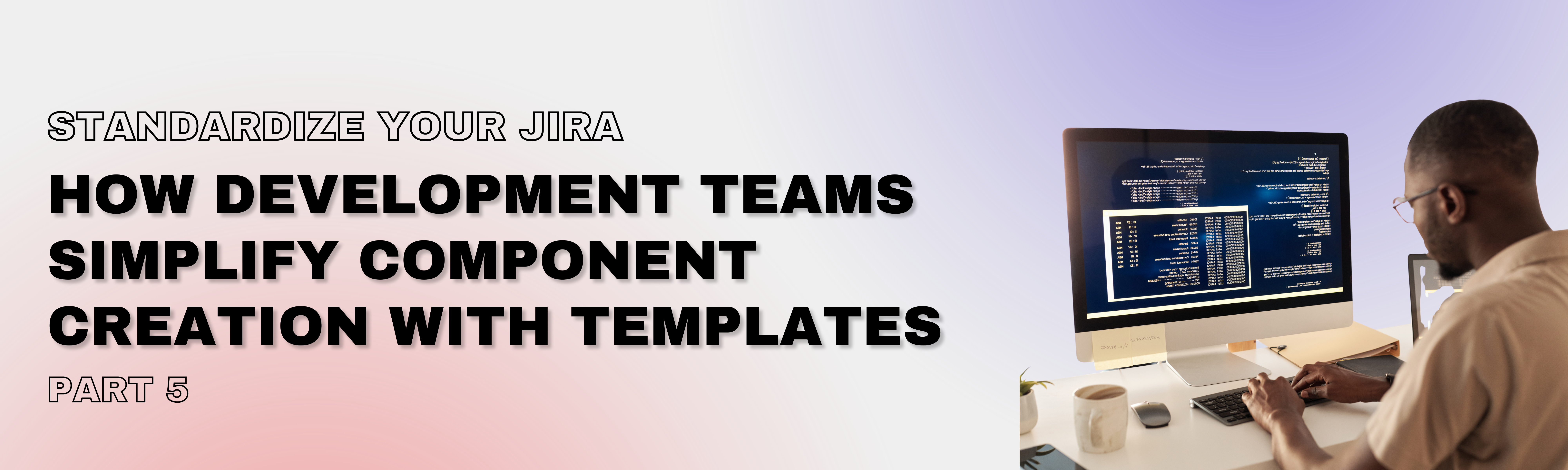 Standardize You Jira_ Part 5 New Component Templates.png Standardize You Jira_ Part 5 New Component Templates.png