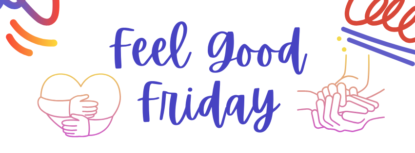 Feel Good Friday (5).png Feel Good Friday (5).png
