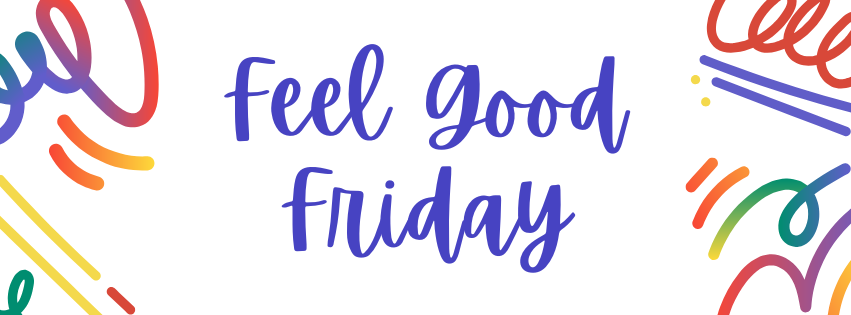 Feel Good Friday (6).png Feel Good Friday (6).png